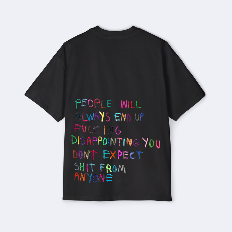 Don't Expect Shit From Anyone Oversized Tee