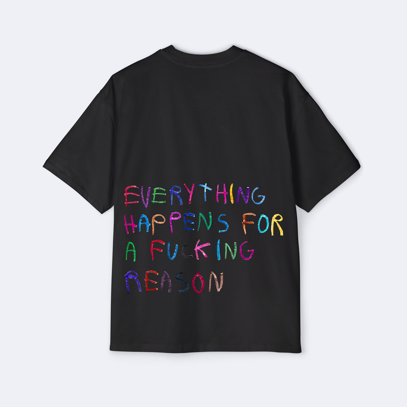 Everything Happens For A F*cking Reason Oversized Tee