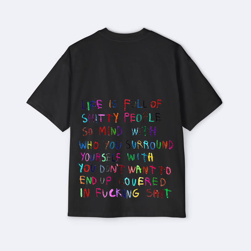 Life Is Full Of Shitty People Oversized Tee