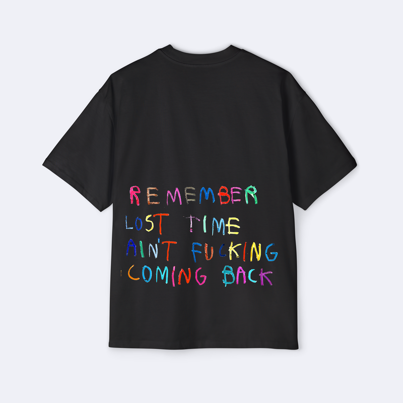 Lost Time Ain't F*cking Coming Back Oversized Tee