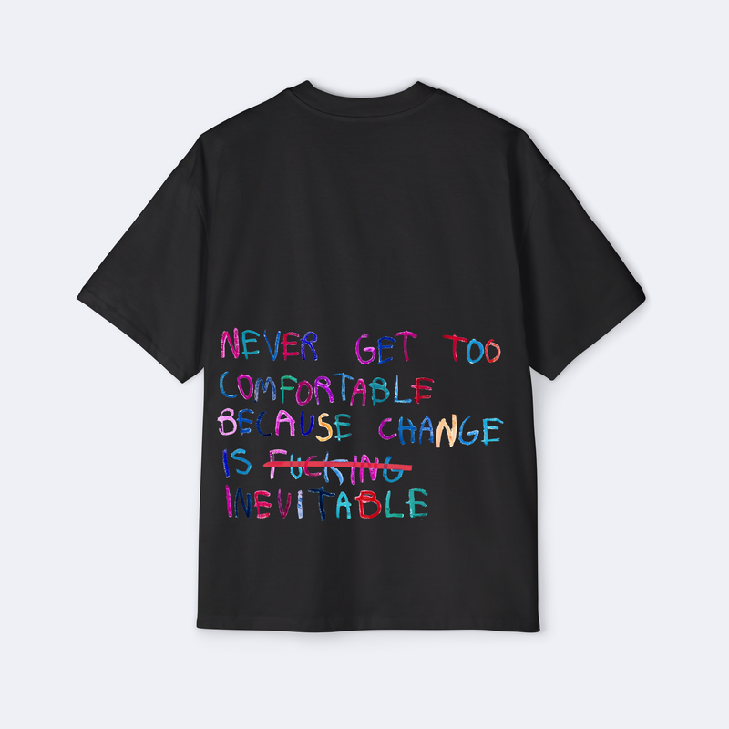 Never Get Too Comfortable Oversized Tee