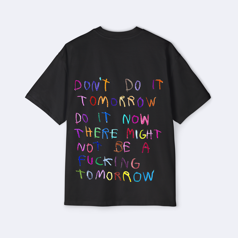 There Might Not Be A F*cking Tomorrow Oversized Tee