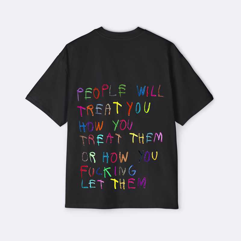 Or How You F*cking Let Them Oversized Tee