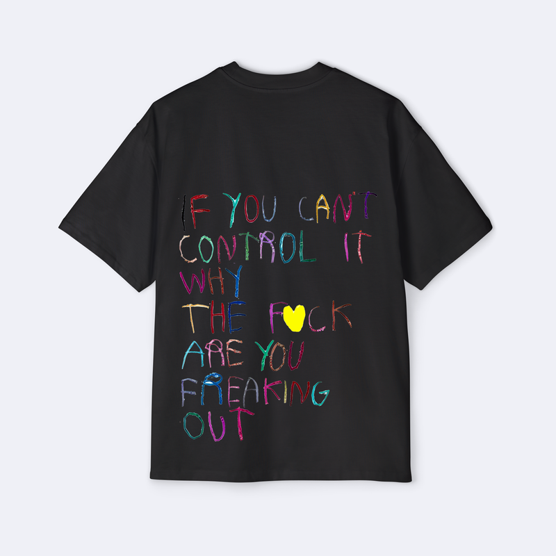 Why The F*ck Are You Freaking Out Oversized Tee