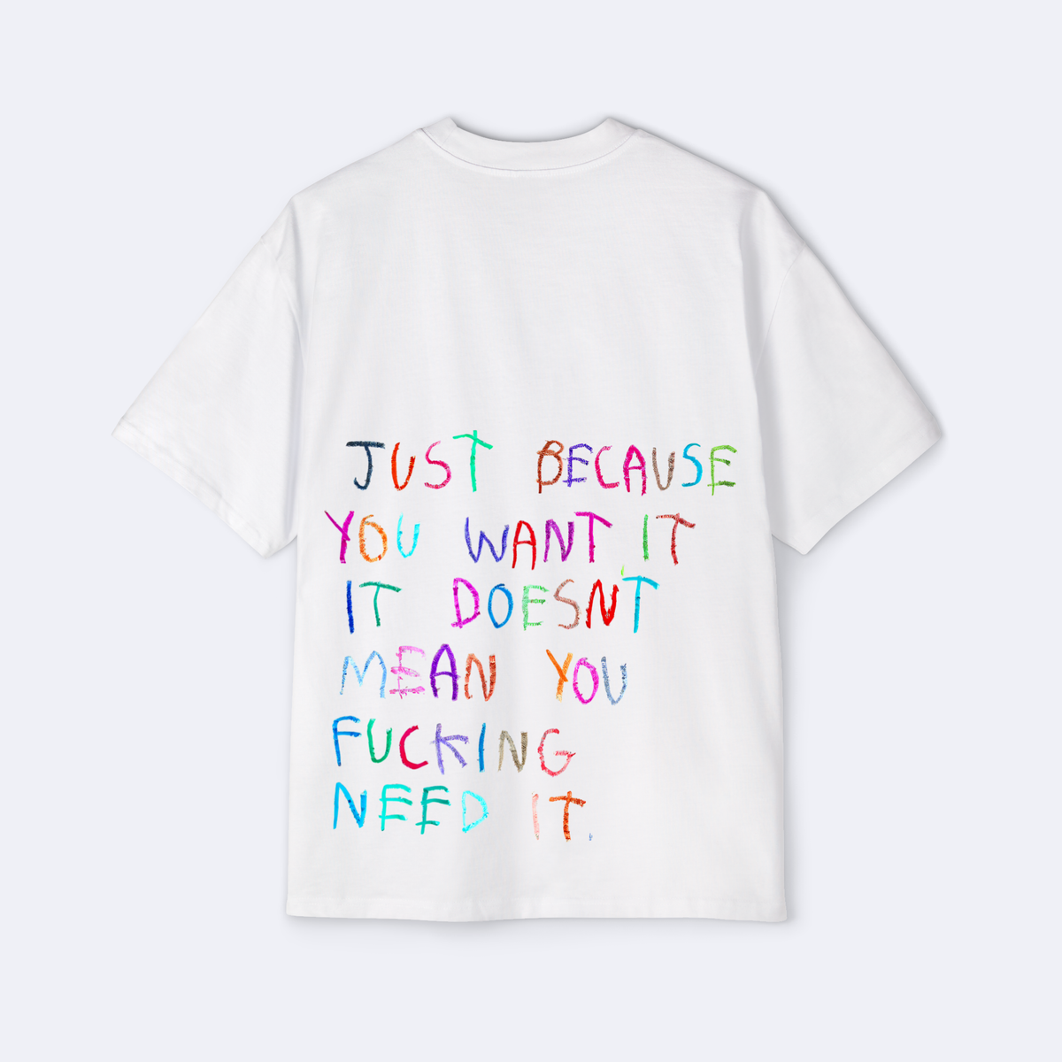 Doesn't Mean You F*cking Need It Oversized Tee