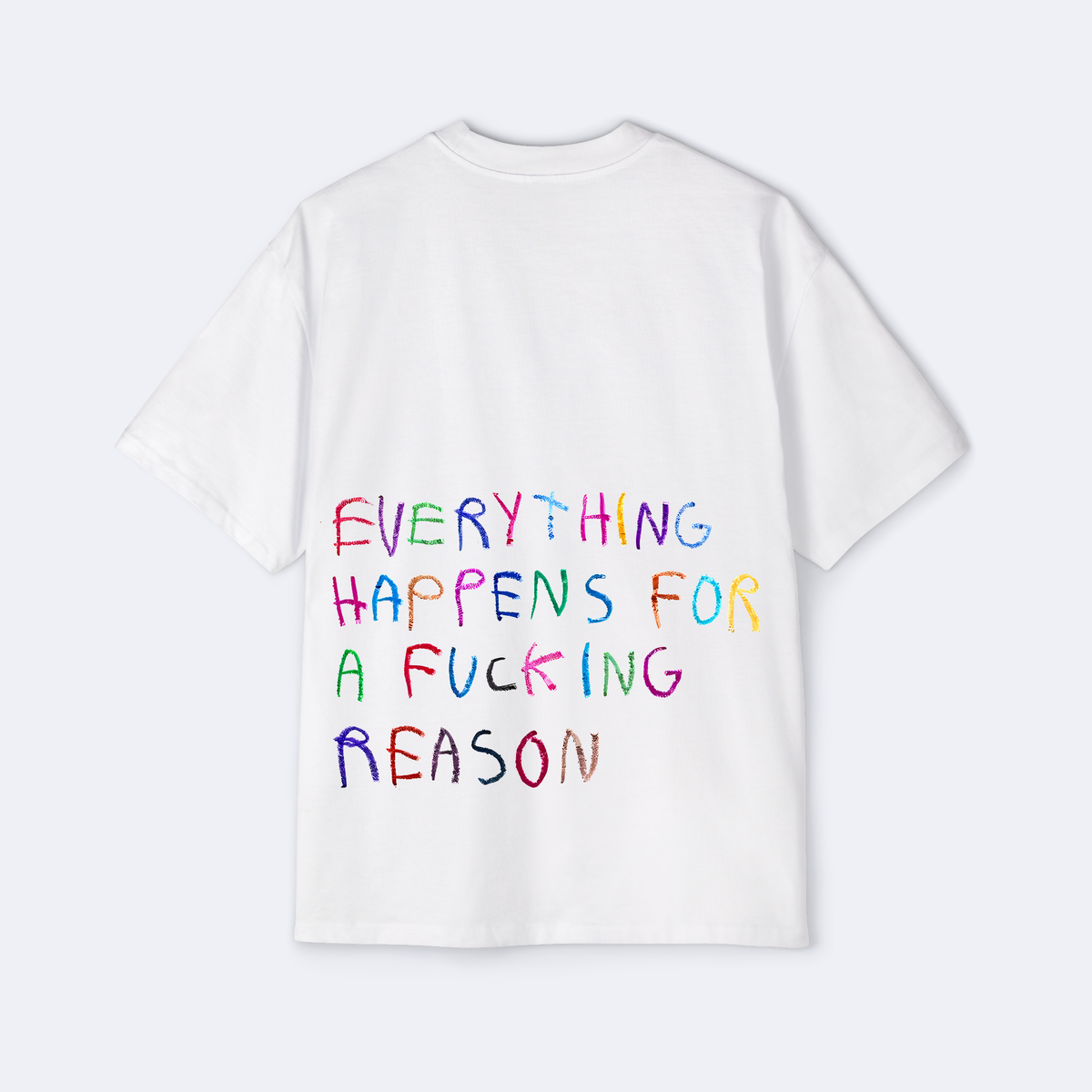 Everything Happens For A F*cking Reason Oversized Tee