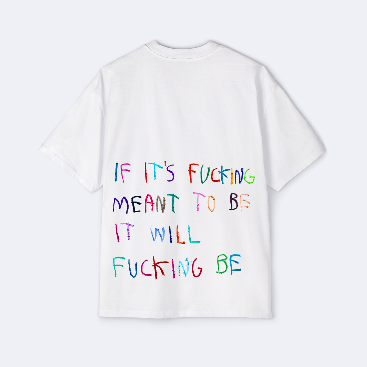 If It's F*cking Meant To Be It Will F*cking Be Oversized Tee
