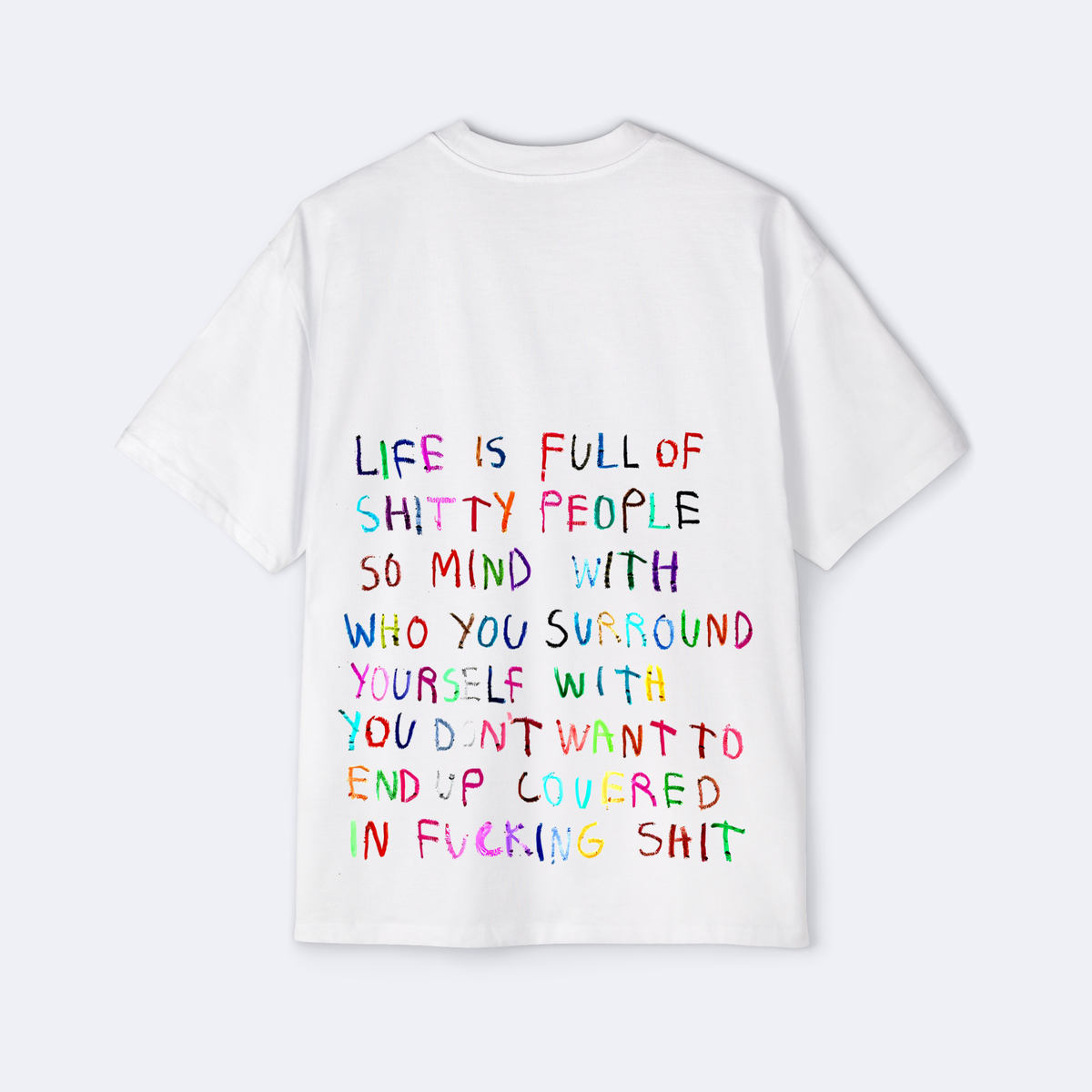 Life Is Full Of Shitty People Oversized Tee