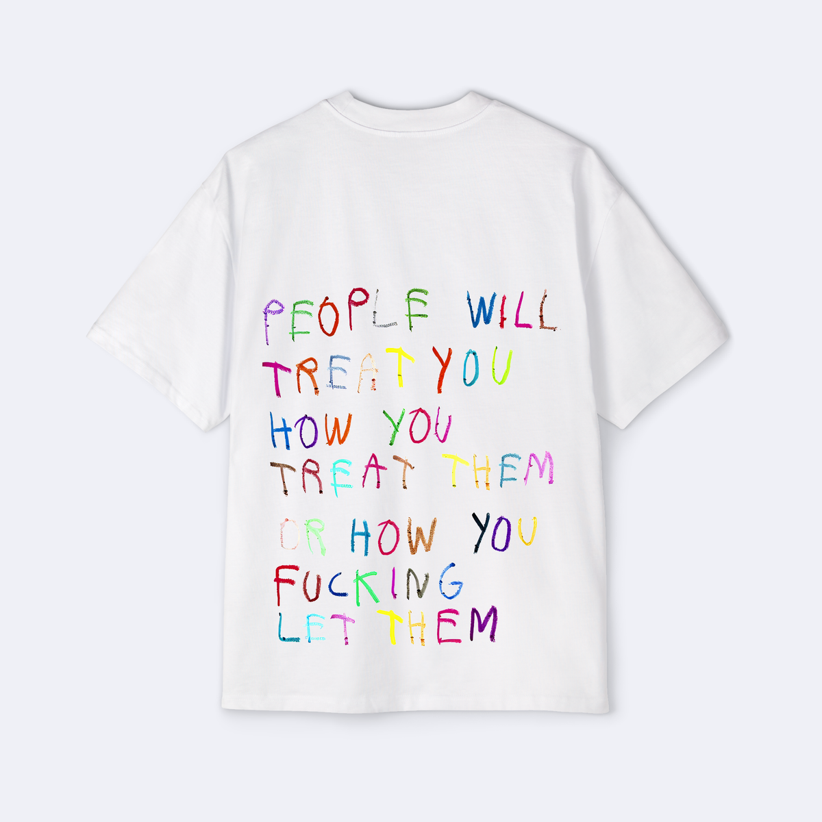 Or How You F*cking Let Them Oversized Tee