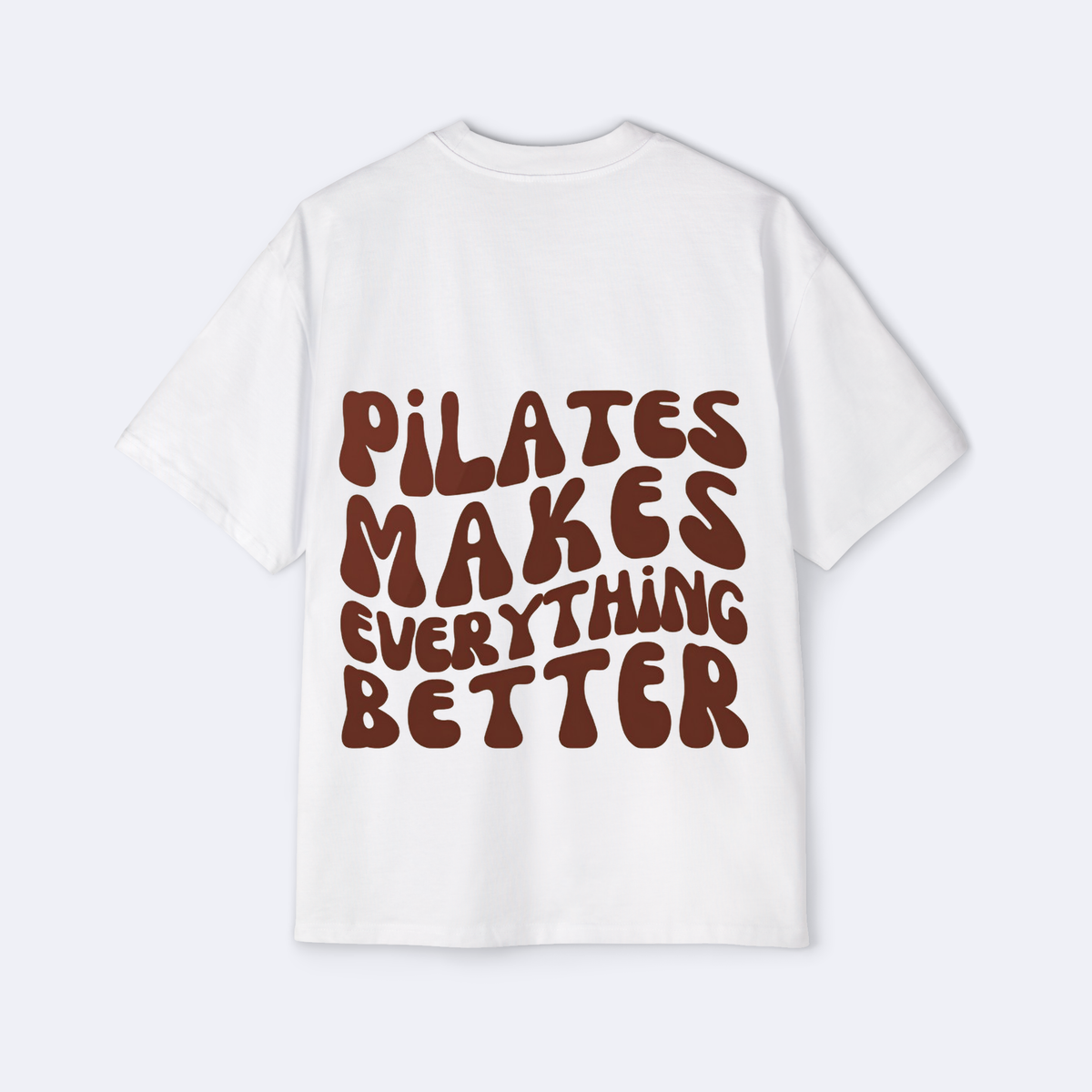 Pilates Makes Everything Better Oversized Tee