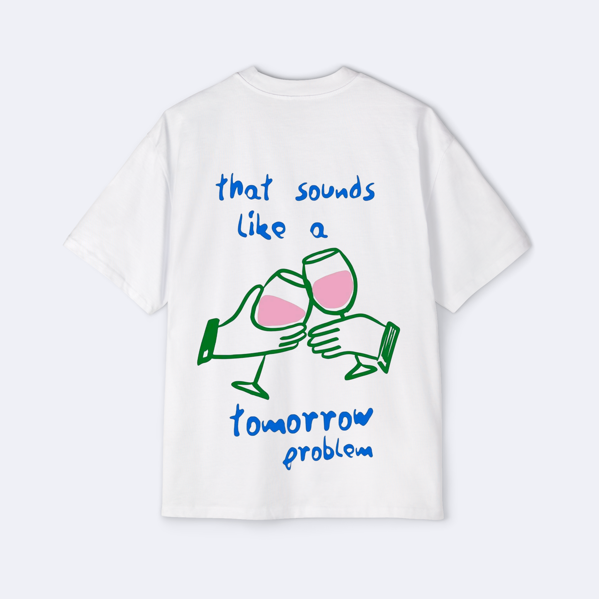 That Sounds Like A Tomorrow Problem Oversized Tee