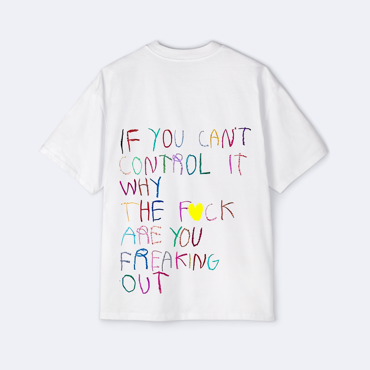 Why The F*ck Are You Freaking Out Oversized Tee